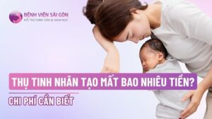 Thụ tinh nhân tạo mất bao nhiêu tiền